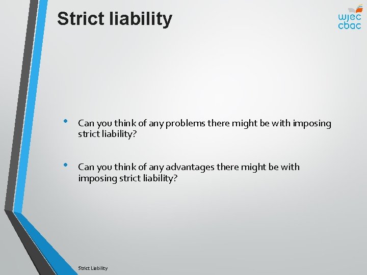 Strict liability • Can you think of any problems there might be with imposing