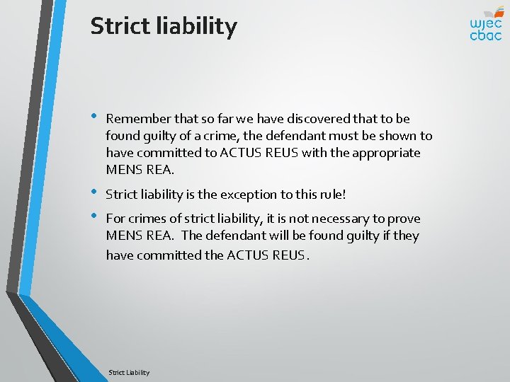 Strict liability • Remember that so far we have discovered that to be found