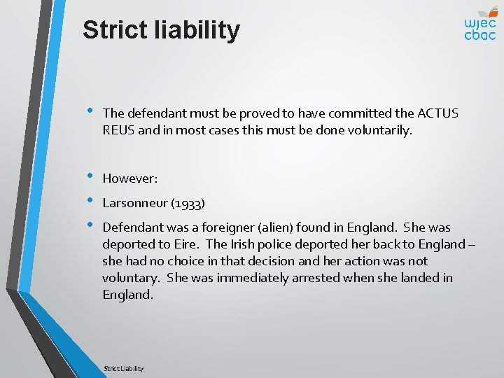 Strict liability • The defendant must be proved to have committed the ACTUS REUS