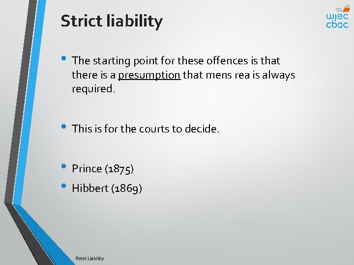 Strict liability • The starting point for these offences is that there is a