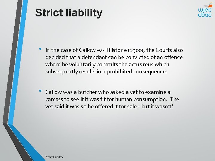 Strict liability • In the case of Callow –v- Tillstone (1900), the Courts also