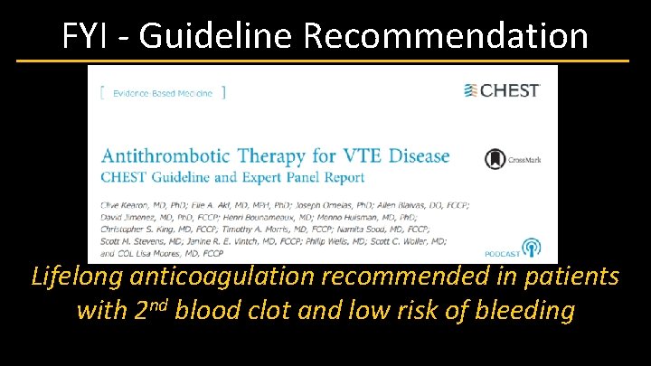 FYI - Guideline Recommendation Lifelong anticoagulation recommended in patients with 2 nd blood clot