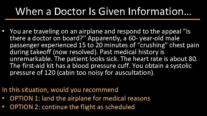 When a Doctor Is Given Information… • You are traveling on an airplane and