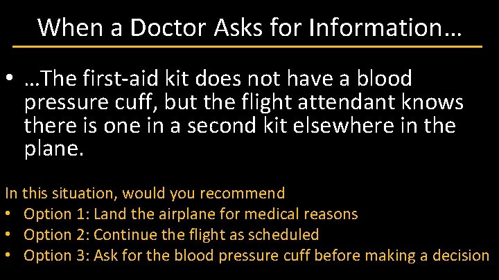 When a Doctor Asks for Information… • …The first-aid kit does not have a