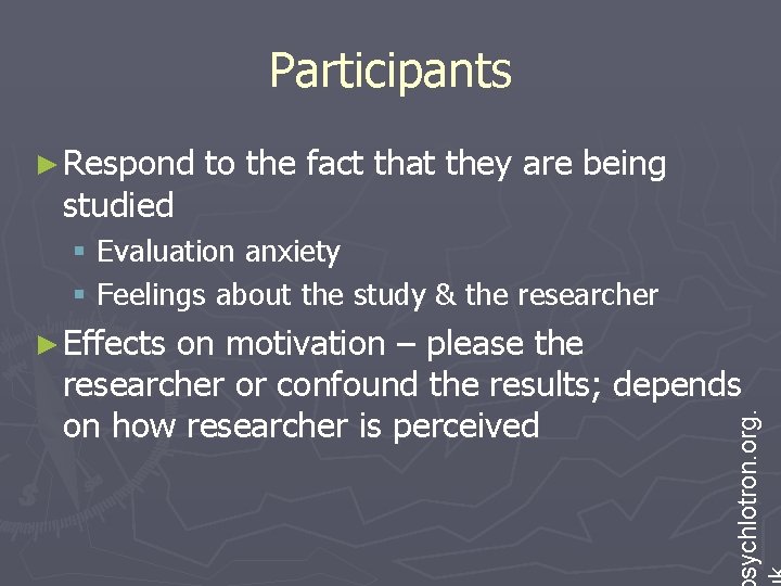 Participants ► Respond studied to the fact that they are being § Evaluation anxiety