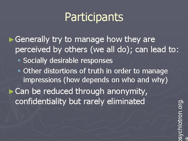 Participants ► Generally try to manage how they are perceived by others (we all