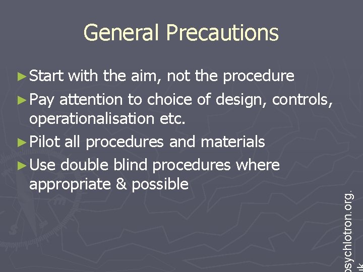 General Precautions with the aim, not the procedure ► Pay attention to choice of