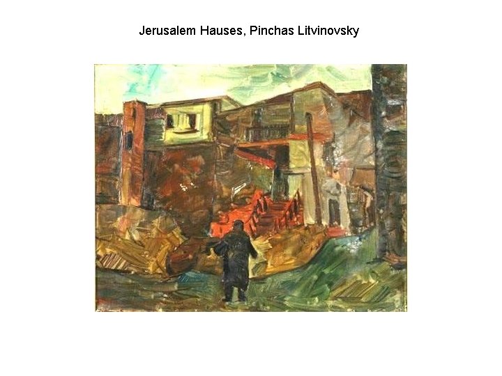 Jerusalem Hauses, Pinchas Litvinovsky 