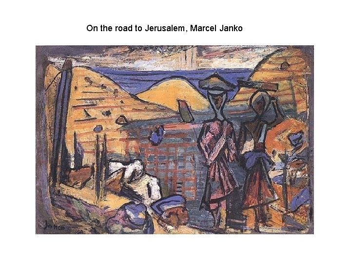 On the road to Jerusalem, Marcel Janko 