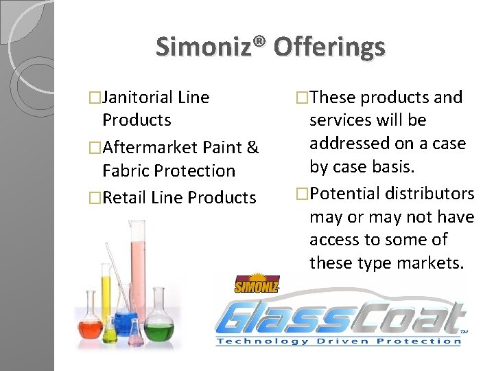 Simoniz® Offerings �Janitorial Line Products �Aftermarket Paint & Fabric Protection �Retail Line Products �These