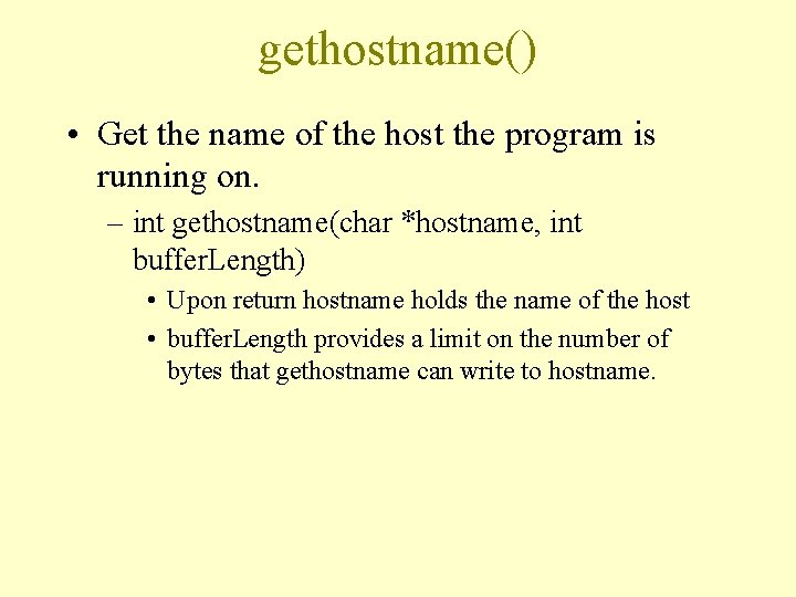 gethostname() • Get the name of the host the program is running on. –