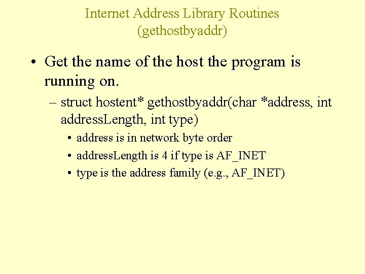 Internet Address Library Routines (gethostbyaddr) • Get the name of the host the program