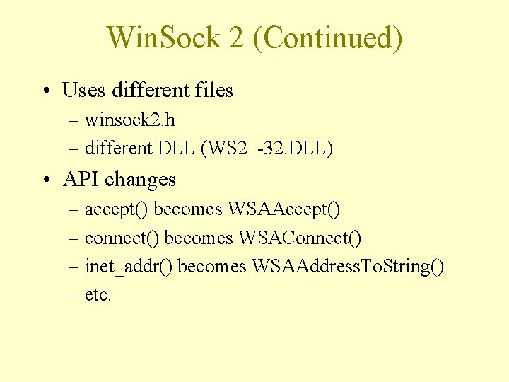 Win. Sock 2 (Continued) • Uses different files – winsock 2. h – different