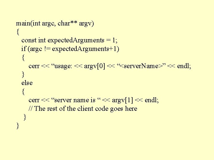 main(int argc, char** argv) { const int expected. Arguments = 1; if (argc !=