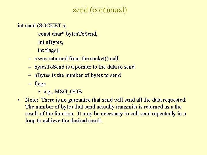 send (continued) int send (SOCKET s, const char* bytes. To. Send, int n. Bytes,