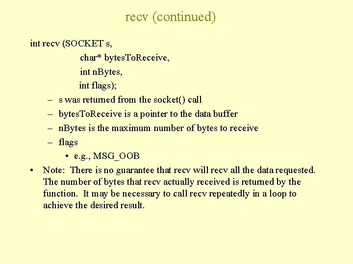 recv (continued) int recv (SOCKET s, char* bytes. To. Receive, int n. Bytes, int