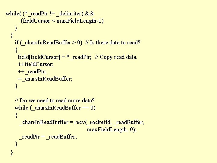 while( (*_read. Ptr != _delimiter) && (field. Cursor < max. Field. Length-1) ) {