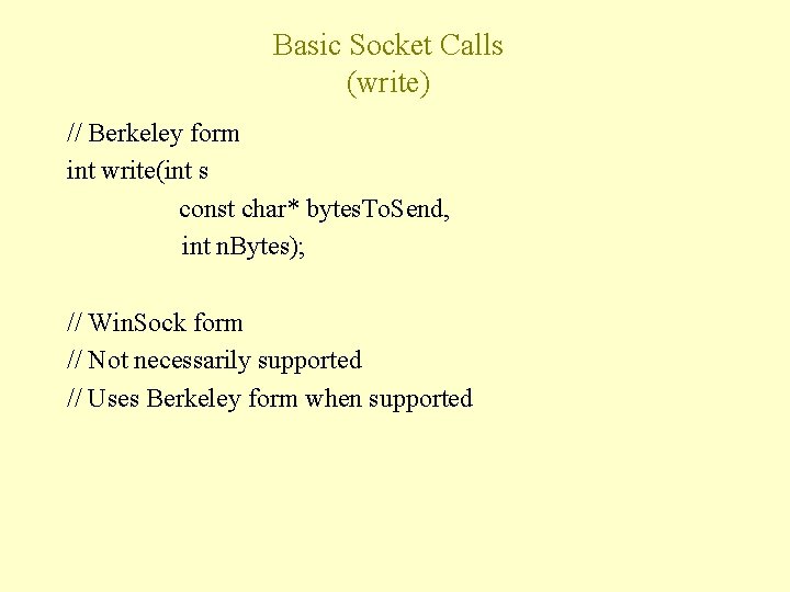 Basic Socket Calls (write) // Berkeley form int write(int s const char* bytes. To.