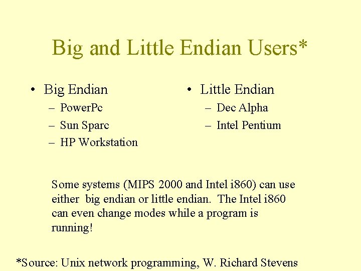 Big and Little Endian Users* • Big Endian – Power. Pc – Sun Sparc