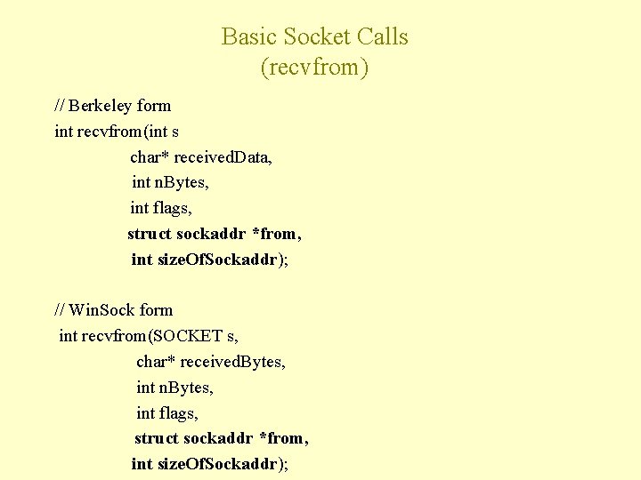 Basic Socket Calls (recvfrom) // Berkeley form int recvfrom(int s char* received. Data, int