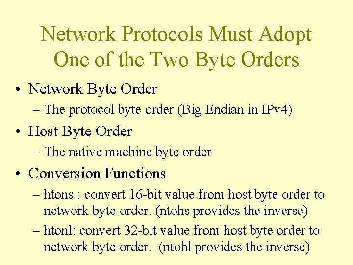 Network Protocols Must Adopt One of the Two Byte Orders • Network Byte Order