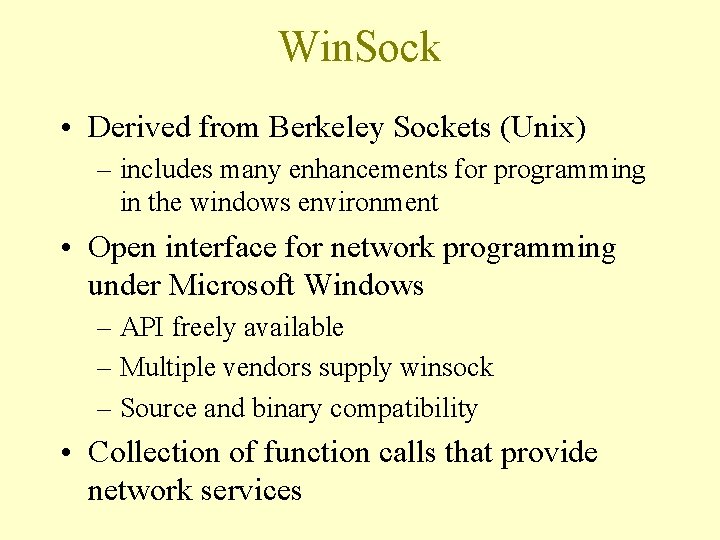 Win. Sock • Derived from Berkeley Sockets (Unix) – includes many enhancements for programming