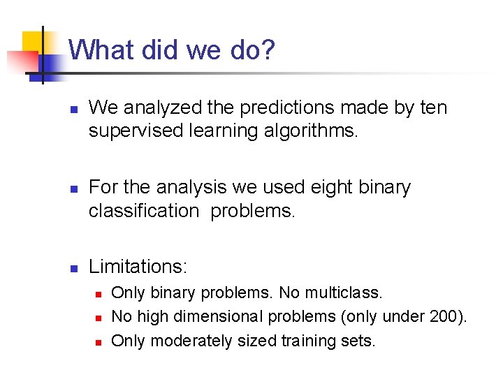 What did we do? n n n We analyzed the predictions made by ten