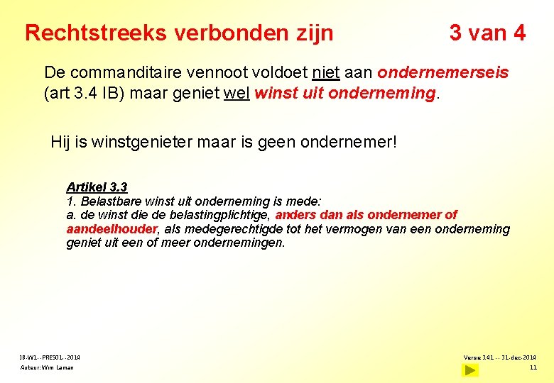 Rechtstreeks verbonden zijn 3 van 4 De commanditaire vennoot voldoet niet aan ondernemerseis (art