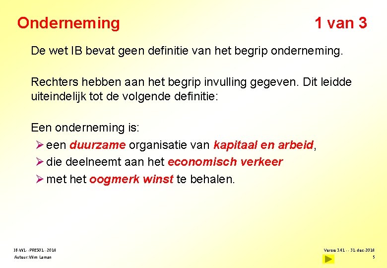 Onderneming 1 van 3 De wet IB bevat geen definitie van het begrip onderneming.