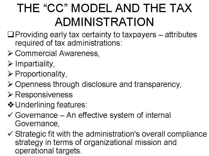 THE “CC” MODEL AND THE TAX ADMINISTRATION q Providing early tax certainty to taxpayers