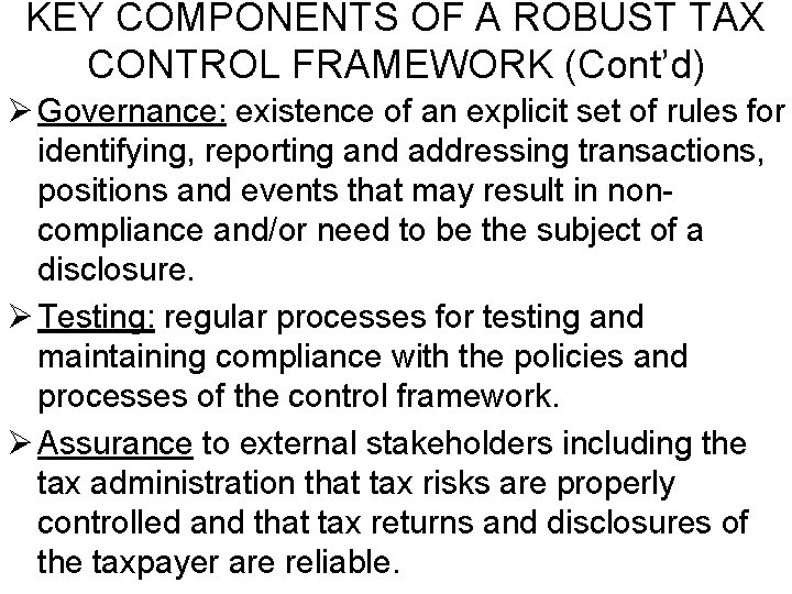 KEY COMPONENTS OF A ROBUST TAX CONTROL FRAMEWORK (Cont’d) Ø Governance: existence of an