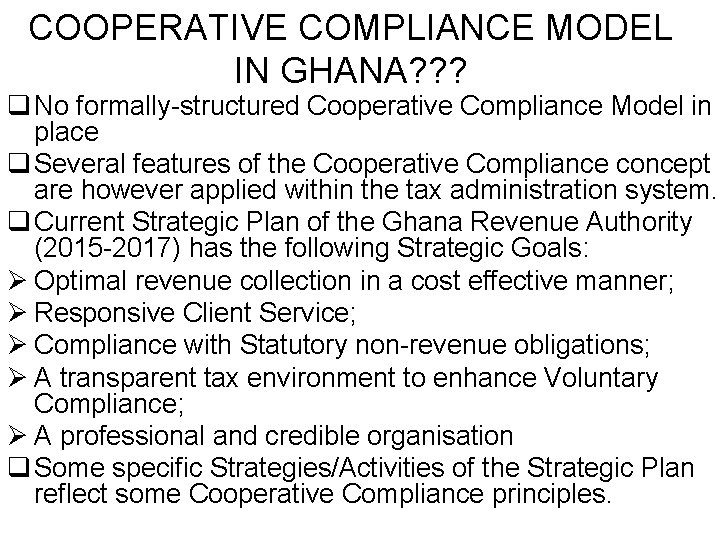 COOPERATIVE COMPLIANCE MODEL IN GHANA? ? ? q No formally-structured Cooperative Compliance Model in