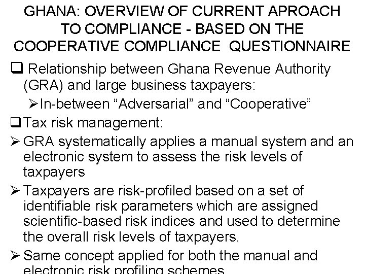 GHANA: OVERVIEW OF CURRENT APROACH TO COMPLIANCE - BASED ON THE COOPERATIVE COMPLIANCE QUESTIONNAIRE