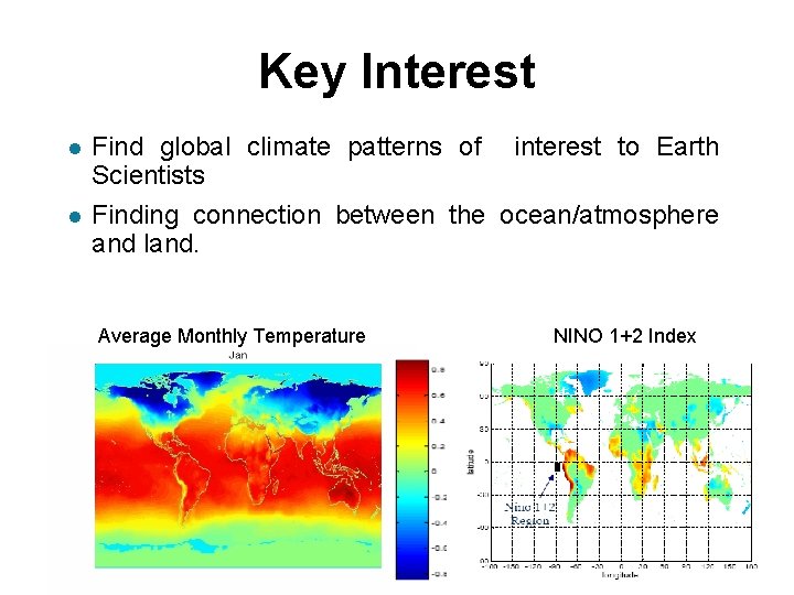 Key Interest l l Find global climate patterns of interest to Earth Scientists Finding