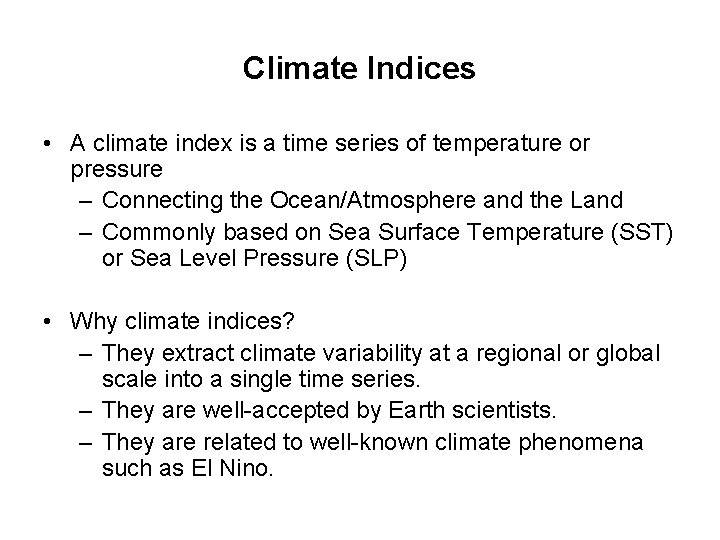 Climate Indices • A climate index is a time series of temperature or pressure
