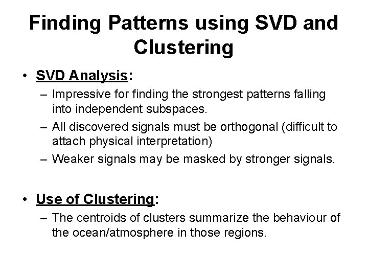 Finding Patterns using SVD and Clustering • SVD Analysis: – Impressive for finding the