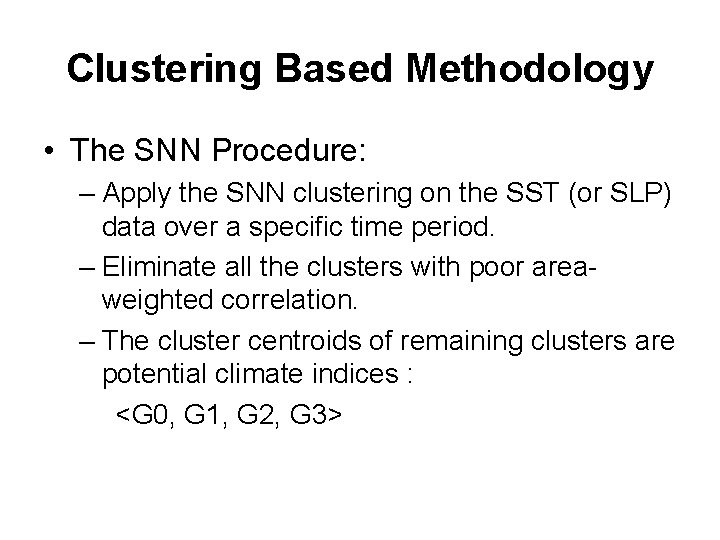 Clustering Based Methodology • The SNN Procedure: – Apply the SNN clustering on the