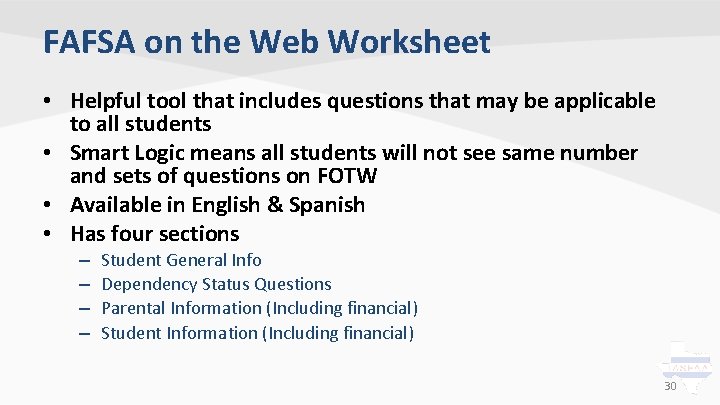 FAFSA on the Web Worksheet • Helpful tool that includes questions that may be