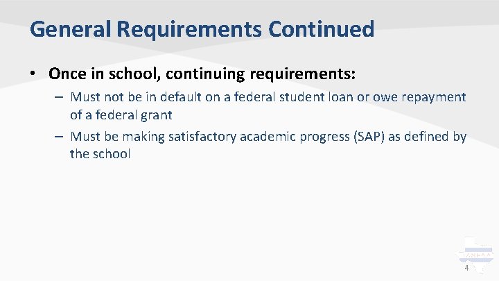 General Requirements Continued • Once in school, continuing requirements: – Must not be in
