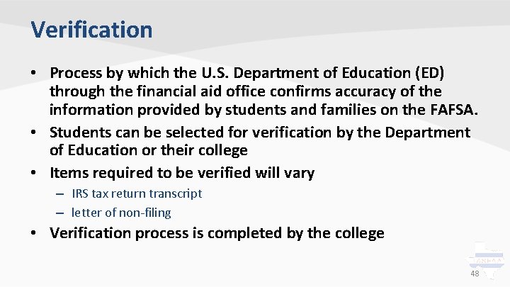 Verification • Process by which the U. S. Department of Education (ED) through the