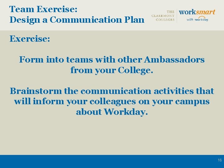 Team Exercise: Design a Communication Plan Exercise: Form into teams with other Ambassadors from