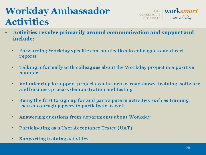 Workday Ambassador Activities • Activities revolve primarily around communication and support and include: •