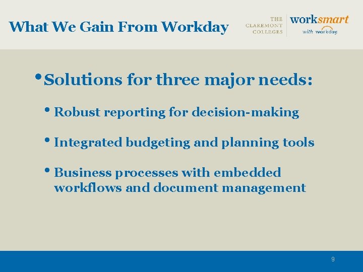 What We Gain From Workday • Solutions for three major needs: • Robust reporting