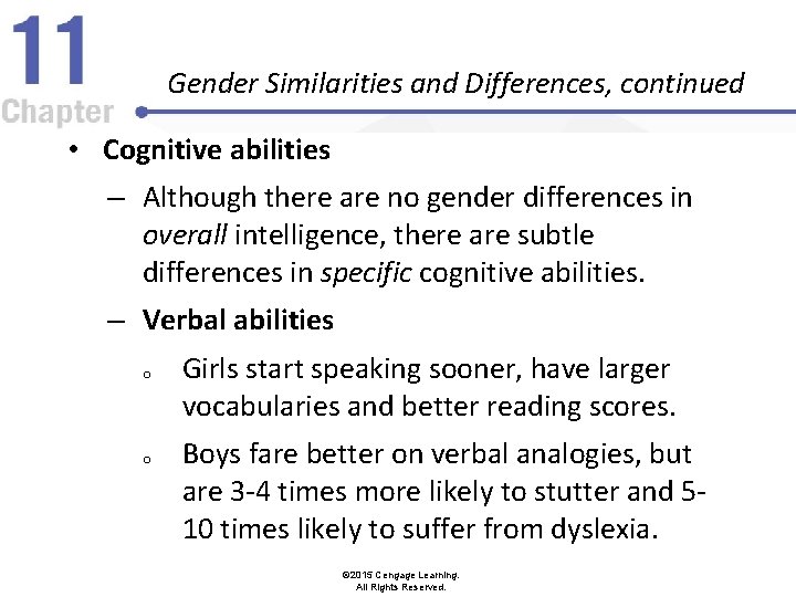 Gender Similarities and Differences, continued • Cognitive abilities – Although there are no gender