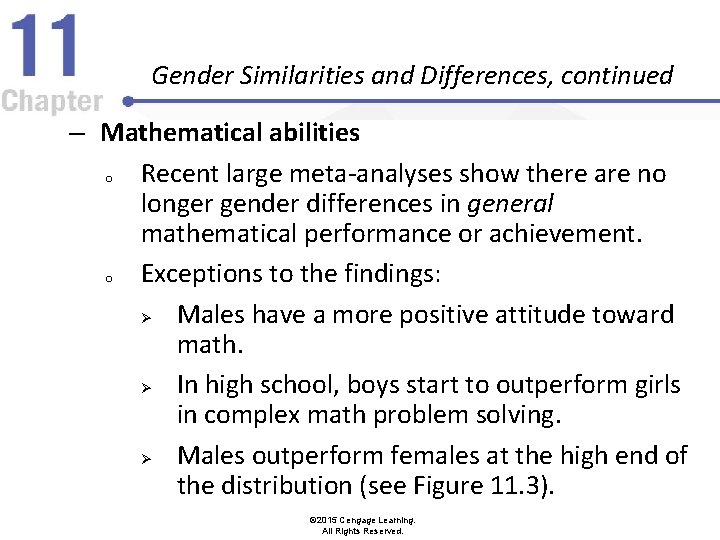 Gender Similarities and Differences, continued – Mathematical abilities o Recent large meta-analyses show there