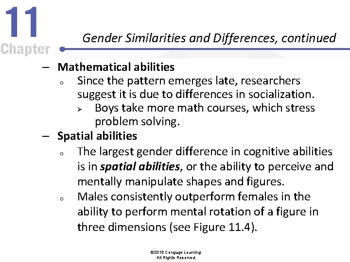 Gender Similarities and Differences, continued – Mathematical abilities o Since the pattern emerges late,