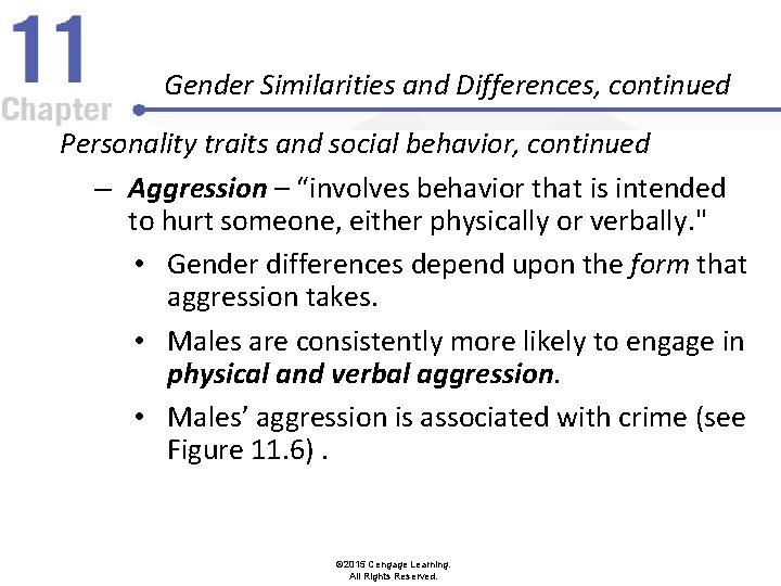 Gender Similarities and Differences, continued Personality traits and social behavior, continued – Aggression –