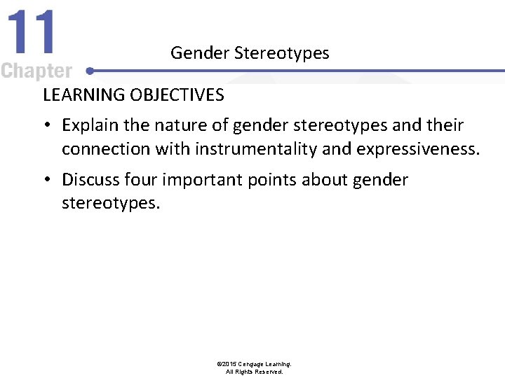 Gender Stereotypes LEARNING OBJECTIVES • Explain the nature of gender stereotypes and their connection