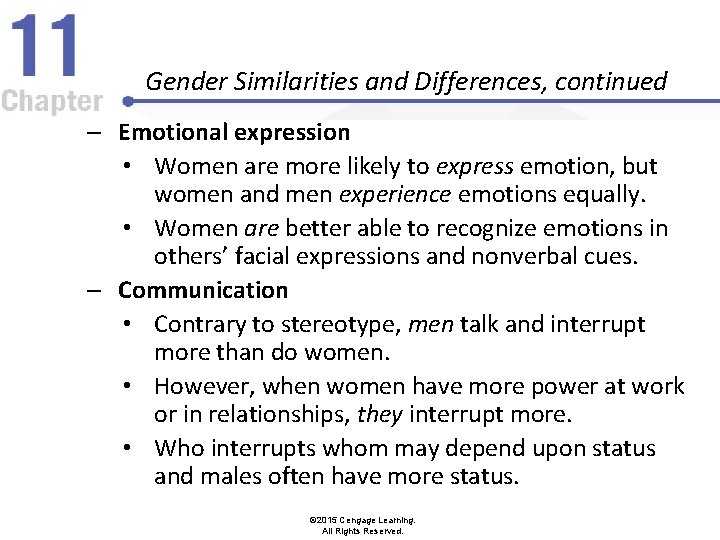 Gender Similarities and Differences, continued – Emotional expression • Women are more likely to