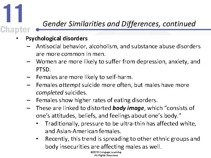 Gender Similarities and Differences, continued • Psychological disorders – Antisocial behavior, alcoholism, and substance